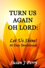 Image for Turn Us Again Oh Lord : Let Us Shine!