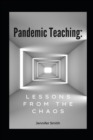 Image for Pandemic Teaching : Lessons from the Chaos