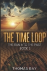 Image for The time loop : The run into the past