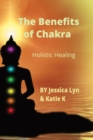 Image for The Benefits of Chakra : Holistic Healing