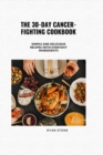 Image for The 30-Day Cancer-Fighting Cookbook