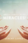 Image for Breakthrough to Miracles!
