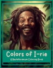 Image for Colors of I-rie. A Rastafarianism Coloring Book