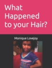 Image for What Happened to your Hair?