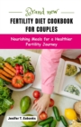 Image for Brand New Fertility Diet Cookbook For Couples : Nourishing Meals For A Healthier Fertility Journey