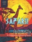 Image for Colour Me Safari! : A wild colouring adventure through an African Safari for kids aged 8-12