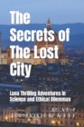 Image for The Secrets of The Lost City : Luna Thrilling Adventures in Science and Ethical Dilemmas