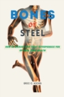 Image for Bones of Steel : How to Manage and Treat Osteoporosis for Optimal Bone Health