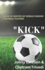 Image for Book of quotes of world famous football players &quot;KICK&quot;