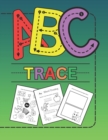 Image for ABC Trace : Fun and Engaging Activities for Learning the Alphabet and Developing Writing Skills