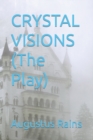 Image for CRYSTAL VISIONS (The Play)