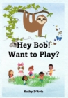 Image for Hey Bob! Want to Play?