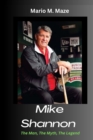 Image for Mike Shannon : The Man, The Myth, The Legend
