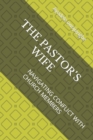 Image for The Pastor&#39;s Wife : Navigating Conflict with Church Members