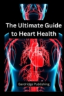 Image for The Ultimate Guide to Heart Health