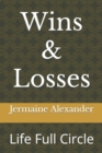 Image for Wins &amp; Losses : Life Full Circle