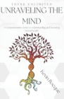 Image for Unraveling the Mind : A Comprehensive Guide to Understanding and Nurturing Mental Health