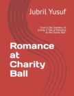 Image for Romance at Charity Ball : &quot;Love in the Grandeur of Giving: A Tale of Romance at the Charity Ball&quot;