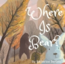 Image for Where is Bear?