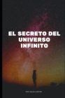 Image for El secreto del universo infinito