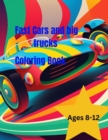 Image for Fast Cars and Big Trucks Coloring Book : Exciting images of cars, trucks, and more!