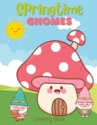 Image for Springtime Gnomes Coloring Book : Coloring Pages for Kids, Relaxation and Creativity