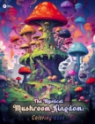 Image for The Mystical Mushroom Kingdom : Coloring book