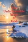 Image for The Unfathomable Ways of God : Navigating the Mysteries of Faith