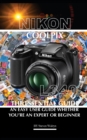 Image for Nikon Coolpix L340 : The Essential Guide An Easy User Guide Whether You&#39;re An Expert or Beginner