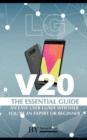 Image for Lg V20 : The Essential Guide An Easy User Guide Whether You&#39;re An Expert or Beginner