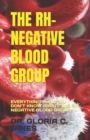 Image for The Rh-Negative Blood Group : Everything That You Don&#39;t Know about the Rh-Negative Blood Group