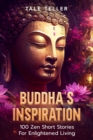 Image for Buddha&#39;s Inspiration : 100 Zen Short Stories For Enlightened Living