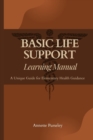 Image for Basic Life Support Learning Manual : A Unique Guide for Elementary Health Guidance