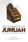 Image for The Rudiments of Jumuah : Explained by Shaikh Muhammad Abdur-Rahman Mubarakpuri[1353h]