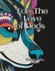 Image for For The Love of Dogs Adult Coloring Book