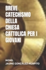 Image for Breve Catechismo Della Chiesa Cattolica Per I Giovani