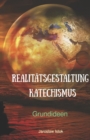 Image for Realitatsgestaltung Katechismus : Grundideen