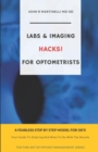 Image for Labs and Imaging HACKS for Optometrists : Ordering Labs and Imaging and What To Do With The Results