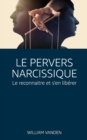 Image for Pervers narcissique - Comment le reconnaitre et s&#39;en liberer