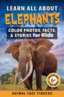 Image for Learn All About Elephants : Color Photos, Facts, and Stories for Kids
