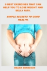 Image for 9 Best Exercises That Can Help You to Lose Weight and Belly Fats. : Simple Secrets to Good Health.