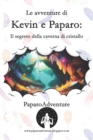 Image for Le avventure di Kevin e Paparo - Il segreto della caverna di cristallo