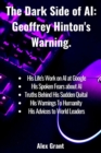 Image for The Dark Side of AI : Geoffrey Hinton&#39;s Warning