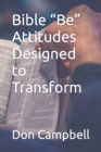 Image for Bible &quot;Be&quot; Attitudes Designed to Transform