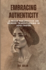 Image for Embracing Authenticity : A Fresh Perspective on Gender Transitioning in Adulthood
