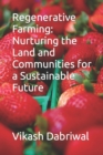 Image for Regenerative Farming : Nurturing the Land and Communities for a Sustainable Future