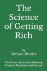 Image for The Science of Getting Rich : The Proven System for Achieving Financial Abundance and Success