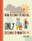 Image for No Brave Faces, Only Brave Hearts