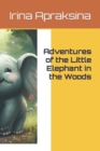 Image for Adventures of the Little Elephant in the Woods