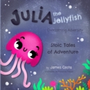 Image for Julia the Jellyfish : Overcoming Adversity